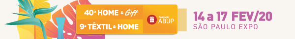 40ª HOME & Gift / 9ª TÊXTIL & HOME – ABUP